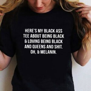 Heres Black Ass Tee Black Loving Black shirt 1