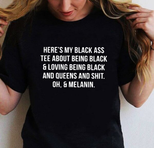 Heres Black Ass Tee Black Loving Black shirt