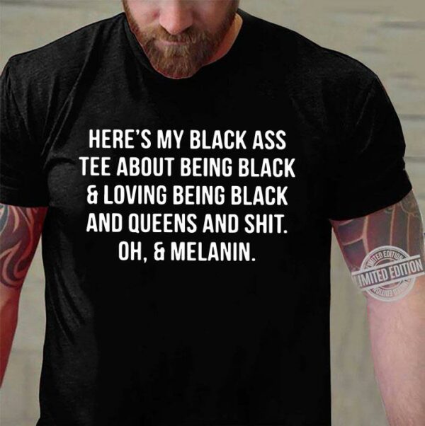 Heres Black Ass Tee Black Loving Black shirt