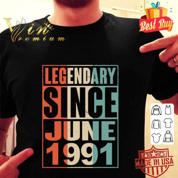 Hot Legendary Since June 1991 Vintage 28 Yrs Old Birthday shirt