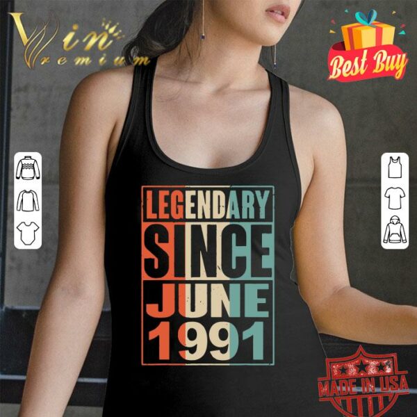 Hot Legendary Since June 1991 Vintage 28 Yrs Old Birthday shirt