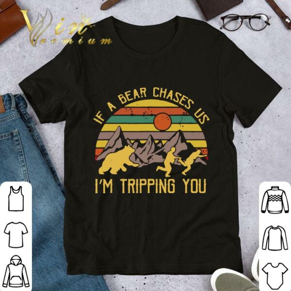 Hot Lovely Vintage If A Bear Chase Us I'm Tripping You Camping shirt