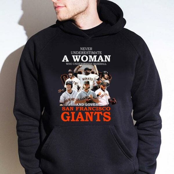 Hot Never underestimate a woman who and loves San Francisco Giants shirt