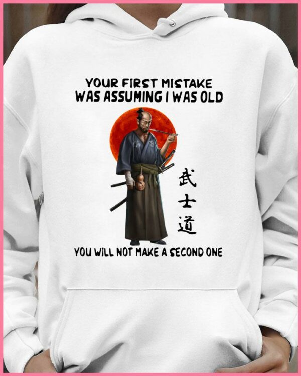 Awesome Official Samurai Warrior Your First Mistake Was Assuming I Was Old You Will Not Make shirt