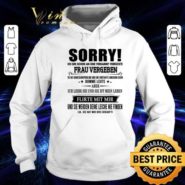 Official Sorry Ich Bin Schon An Eine Verdammt Verruckte Frau Vergeben shirt