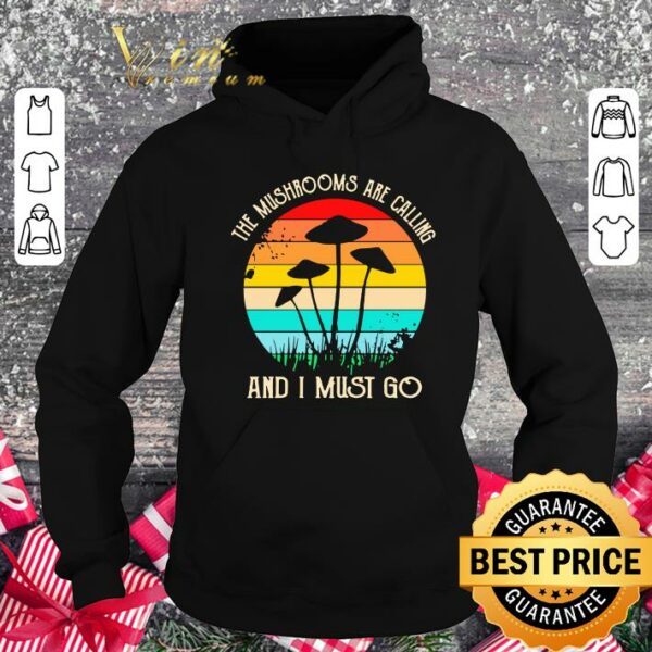 Original The Mushrooms Are Calling And I Must Go Vintage shirt