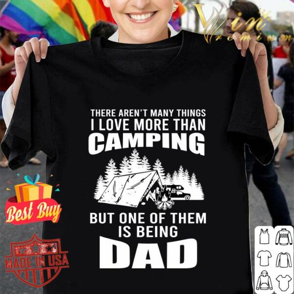 Hot There aren't many things I love more than camping. DADDY shirt