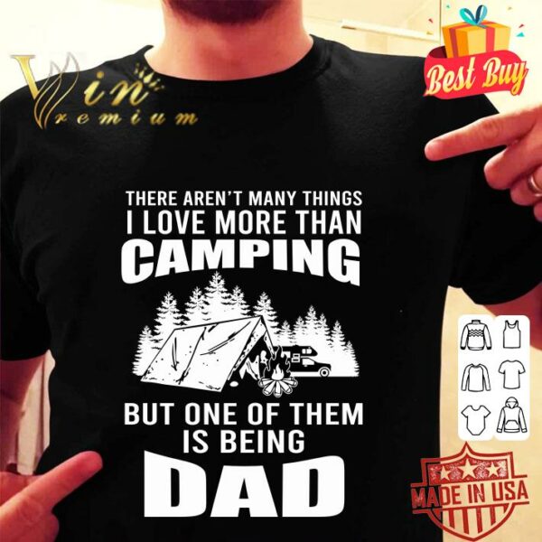 Hot There aren't many things I love more than camping. DADDY shirt