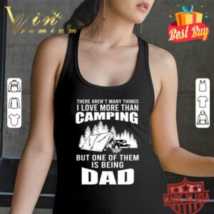 Hot There aren't many things I love more than camping. DADDY shirt 2