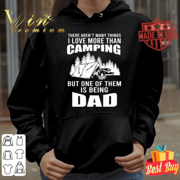 Hot There aren't many things I love more than camping. DADDY shirt