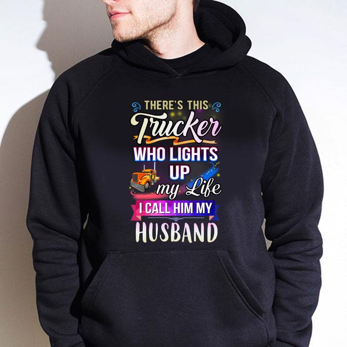 Hot There's this trucker who lights up my like i call him my husband shirt There s this trucker who lights up my like i call him my husband shirt 4 - Hot There's this trucker who lights up my like i call him my husband shirt