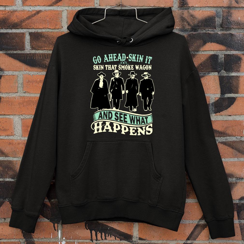 Official Tombstone Go Ahead Skin It Skin That Smoke Wagon And See What Happens shirt Tombstone Go Ahead Skin It Skin That Smoke Wagon And See What Happens shirt 4 - Official Tombstone Go Ahead Skin It Skin That Smoke Wagon And See What Happens shirt
