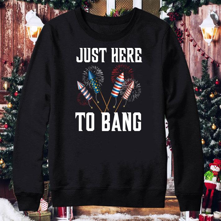 Firework Just Here To Bang America 4th Of July Independence Day shirt f26f6356 firework just here to bang america 4th of july independence day shirt 4 - Firework Just Here To Bang America 4th Of July Independence Day shirt