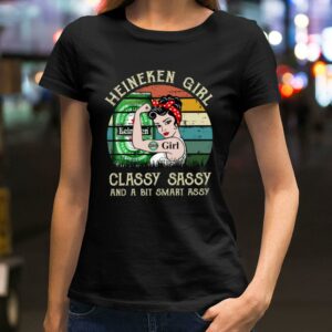 Hot Heineken Girl Classy Sassy And A Bit Smart Assy Matching Couples Drinking Drunker Half Shirt 1