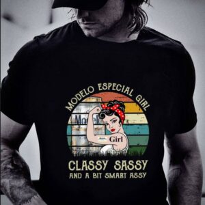 Official Modelo Especial Girl Classy Sassy And A Bit Smart Assy Matching Couples Drinking Drunker Half Shirt 1