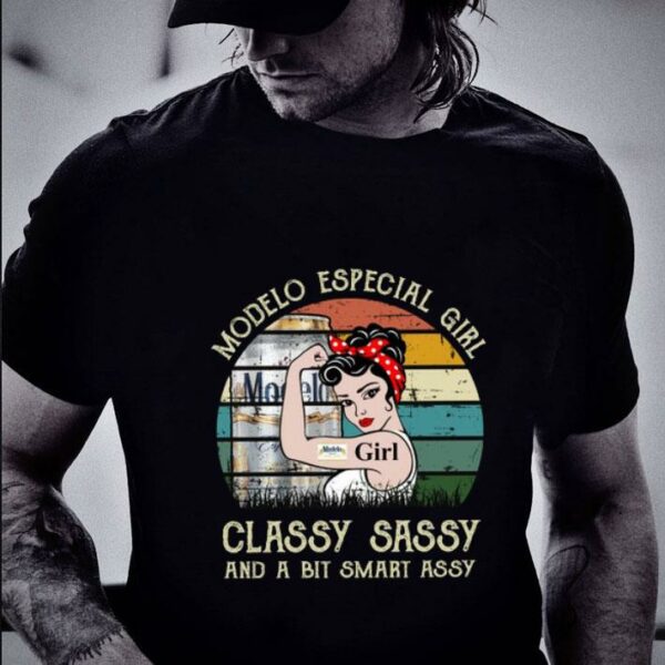 Official Modelo Especial Girl Classy Sassy And A Bit Smart Assy Matching Couples Drinking Drunker Half Shirt