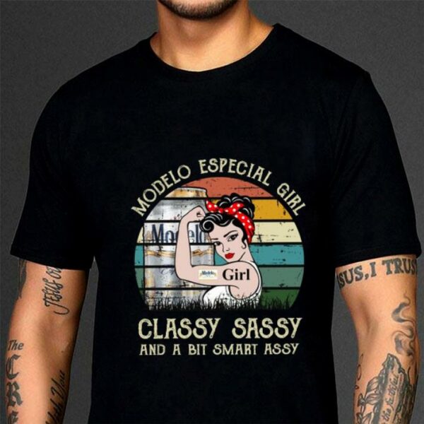 Official Modelo Especial Girl Classy Sassy And A Bit Smart Assy Matching Couples Drinking Drunker Half Shirt