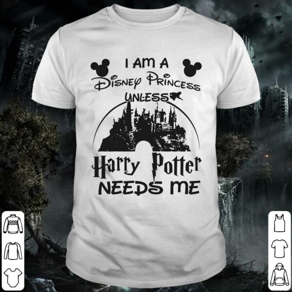 Walt Disney Harry Potter I Am A Disney Princess Unless Needs Me Shirt, Harry Potter Walt Disney Logo Shirt