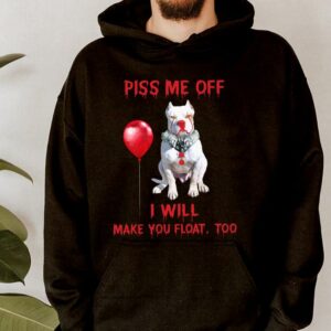 Hot Pitbull Pennywise Piss me off i will make you will Make you Float Shirt 3