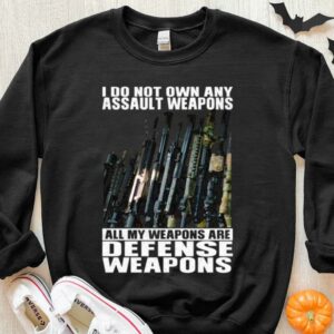 Original I Do Not Own Any Assault Weapons All My Weapons Are Defense Weapons Shirt 2