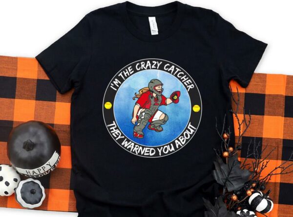 Original I'm The Crazy Catcher They Warned You About Shirt, The Girl Softball Crazy Catcher Shirt