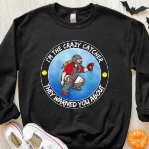 Original I'm The Crazy Catcher They Warned You About Shirt, The Girl Softball Crazy Catcher Shirt 2