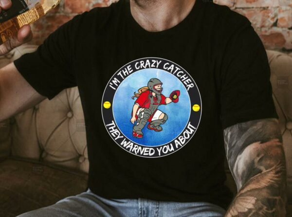 Original I'm The Crazy Catcher They Warned You About Shirt, The Girl Softball Crazy Catcher Shirt