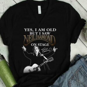 The Best Neil Diamond Shirt, I Am old But I Saw Neil Diamond On Stage Shirt