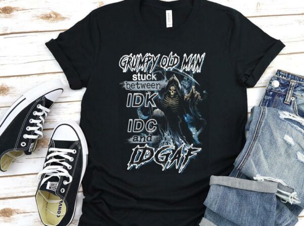 Vintage Grumpy Old Man Stuck Between IDK IDC And IDGAF Shirt