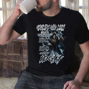 Vintage Grumpy Old Man Stuck Between IDK IDC And IDGAF Shirt 3