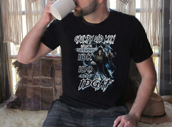 Vintage Grumpy Old Man Stuck Between IDK IDC And IDGAF Shirt