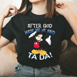 Vintage Mickey Mouse After God Made Me He Said Ta Da Shirt 1