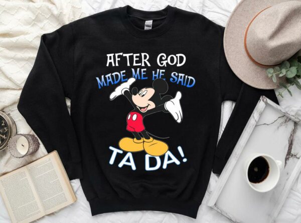 Vintage Mickey Mouse After God Made Me He Said Ta Da Shirt