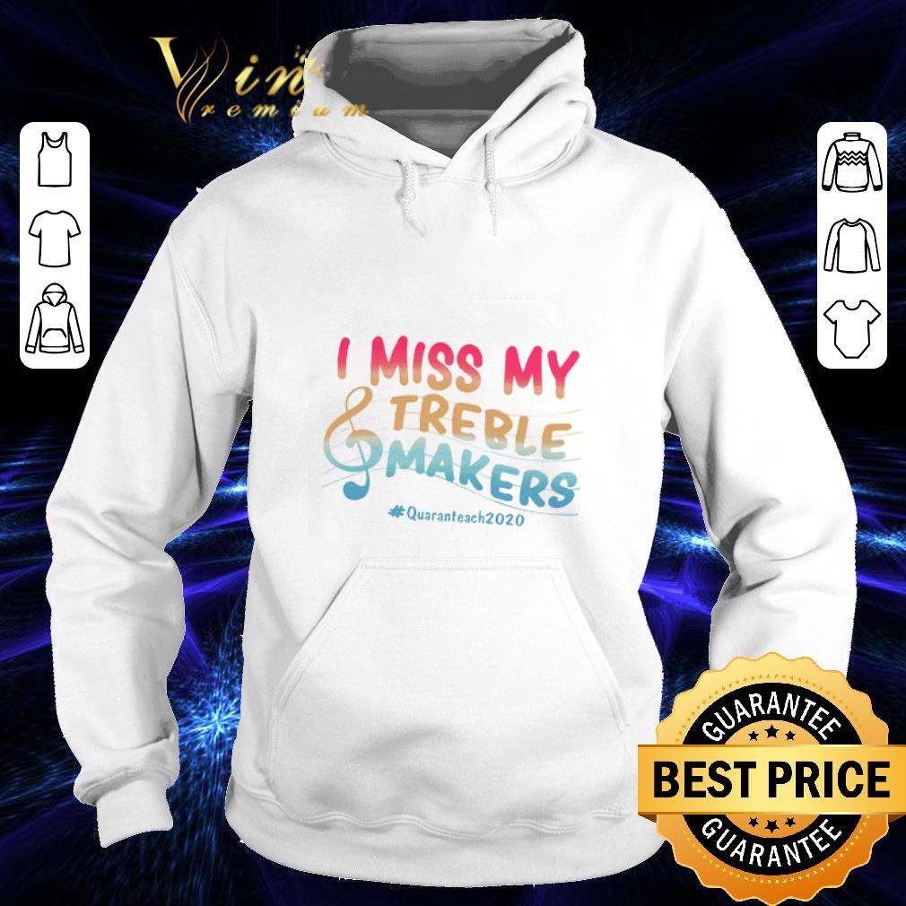 I Miss My Treble Makers Quaranteach 2020 Coronavirus shirt 9 I Miss My Treble Makers Quaranteach 2020 Coronavirus shirt