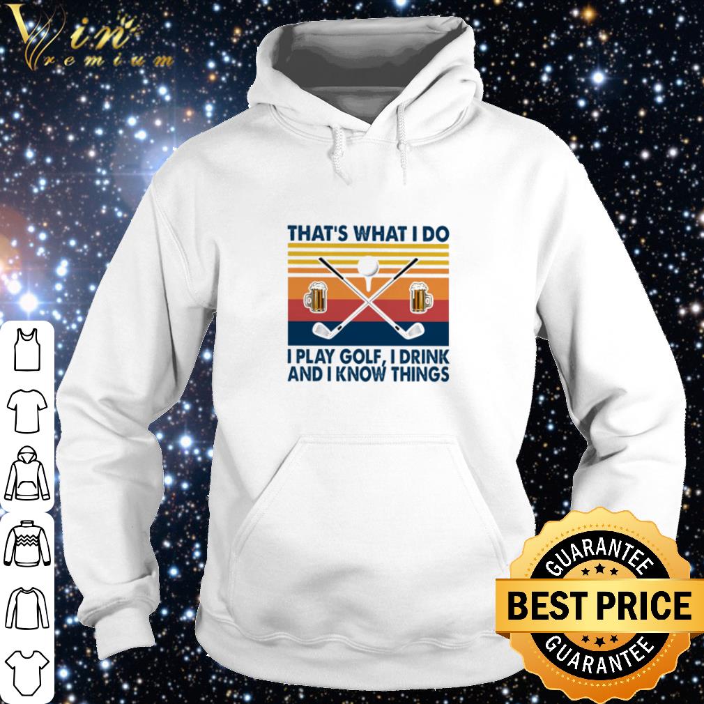 Premium Vintage That’s what I do I play golf I drink wine and I know things shirt 9 Premium Vintage That’s what I do I play golf I drink wine and I know things shirt