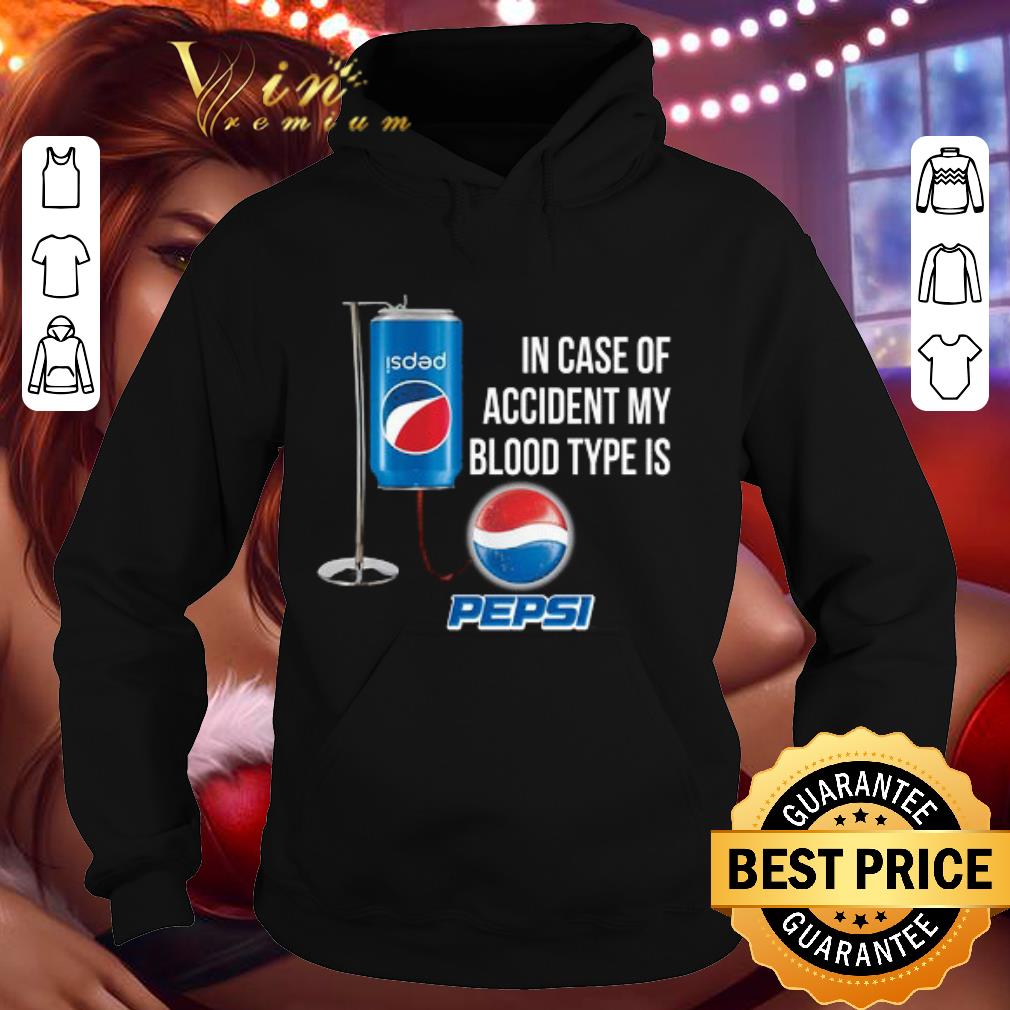 In Case Of Accident My Blood Type Is Pepsi shirt 9 In Case Of Accident My Blood Type Is Pepsi shirt