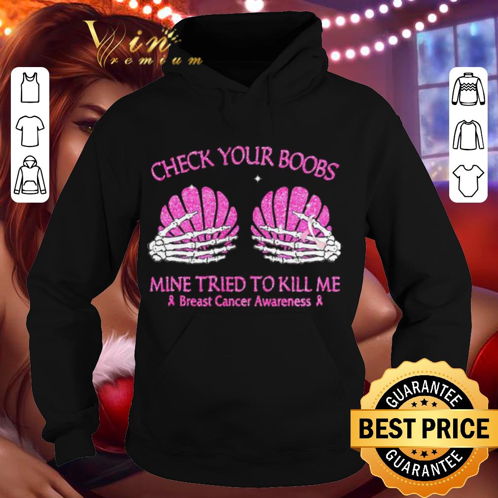 Check Your Boobs Mine Tried To Kill Me Breast Cancer Awareness shirt 9 Check Your Boobs Mine Tried To Kill Me Breast Cancer Awareness shirt