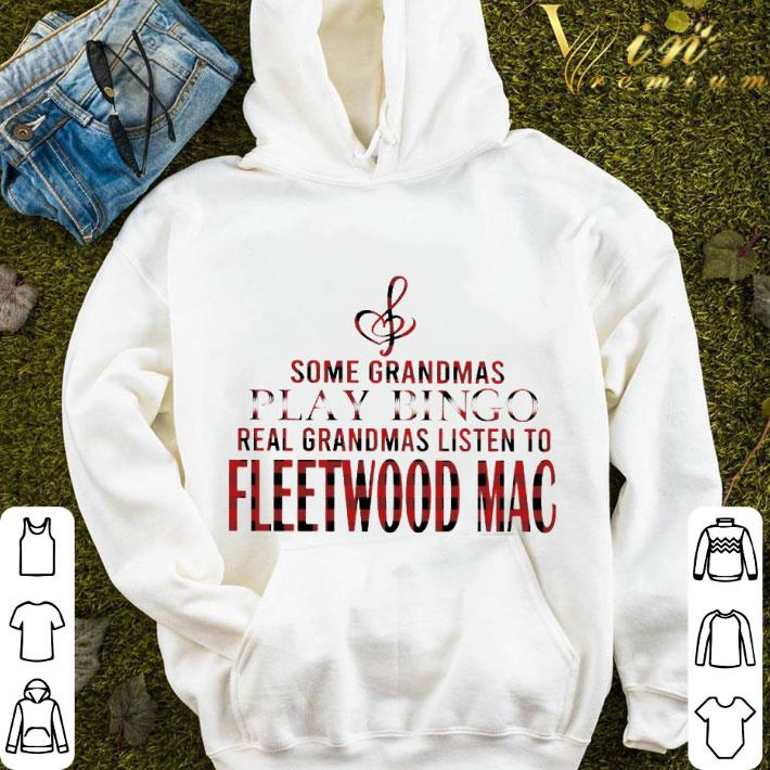 Some grandmas play bingo real grandmas listen to Fleetwood Mac shirt 9 Some grandmas play bingo real grandmas listen to Fleetwood Mac shirt
