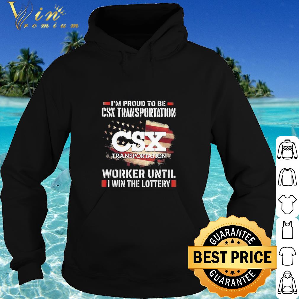 Pretty I’m Proud To Be Csx Transportation Worker Until I Win The Lottery shirt 9 Pretty I’m Proud To Be Csx Transportation Worker Until I Win The Lottery shirt