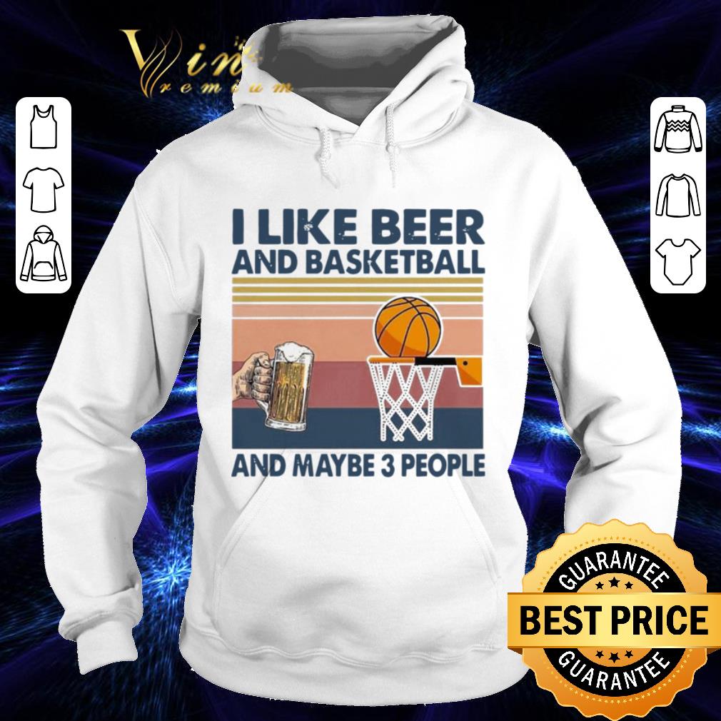 I Like Beer And Basketball And Maybe 3 People Vintage shirt 9 I Like Beer And Basketball And Maybe 3 People Vintage shirt