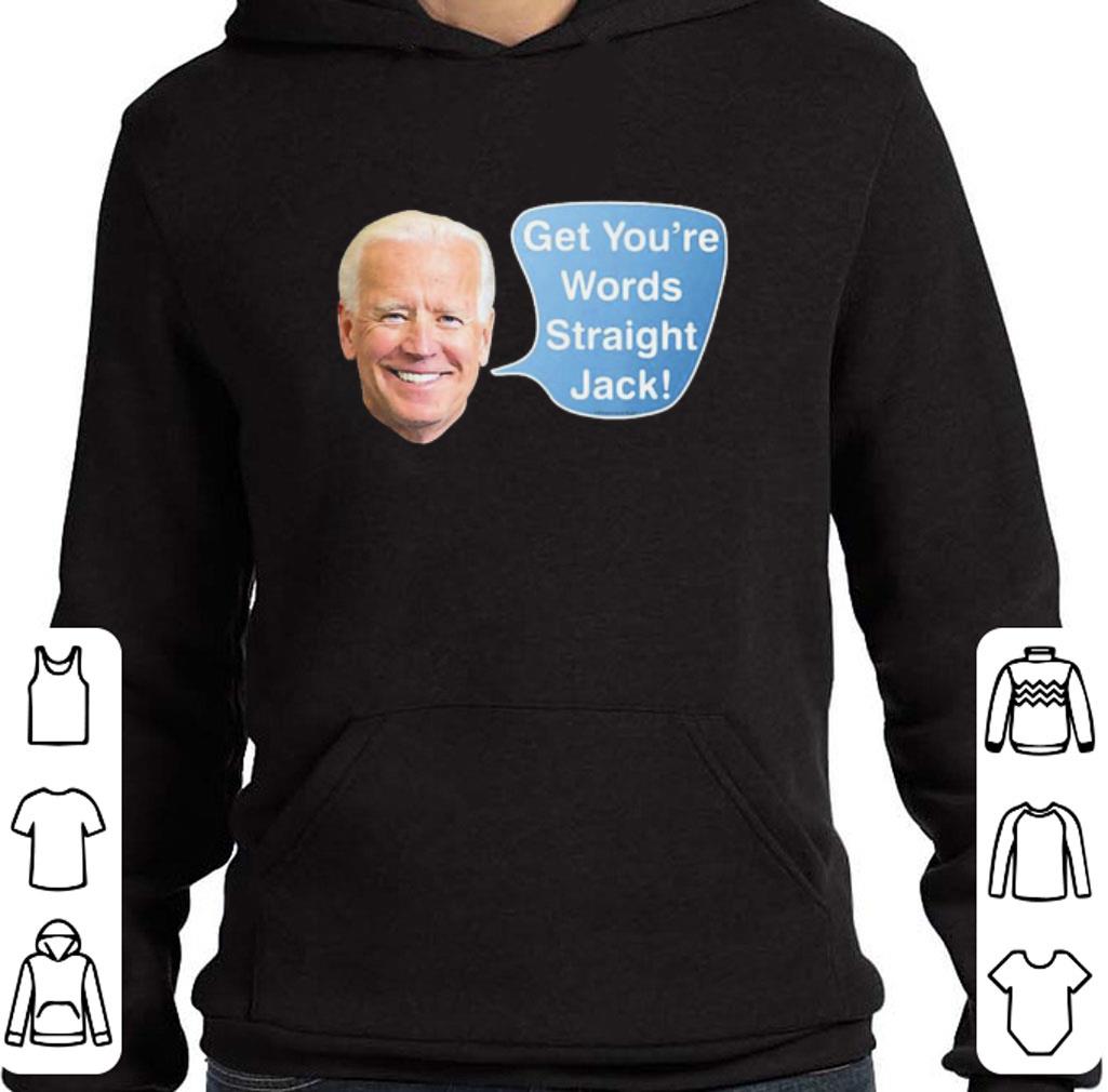 Official Joe Biden get You’re words straight Jack shirt 9 Official Joe Biden get You’re words straight Jack shirt