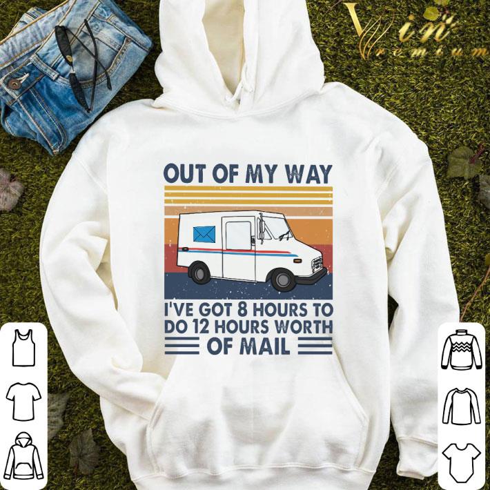 Out of my way i've got 8 hours to do 12 hours worth of mail vintage shirt 9 Out of my way i've got 8 hours to do 12 hours worth of mail vintage shirt