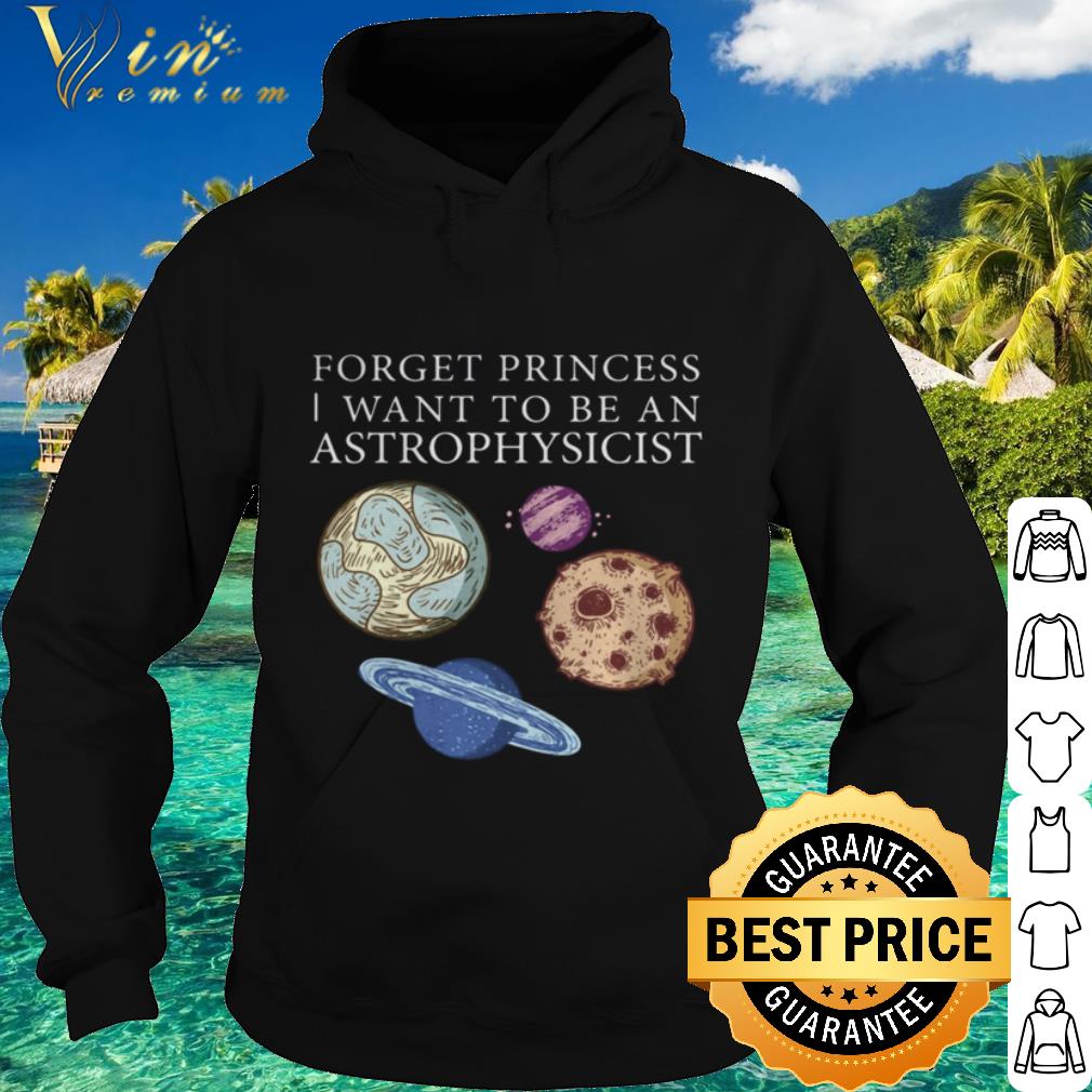 Best Forget princess i want to be an astrophysicist shirt 9 Best Forget princess i want to be an astrophysicist shirt