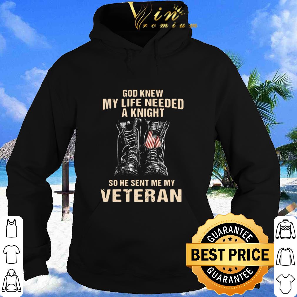 God Knew My Life Needed A Knight So He Sent Me My Veteran shirt 9 God Knew My Life Needed A Knight So He Sent Me My Veteran shirt