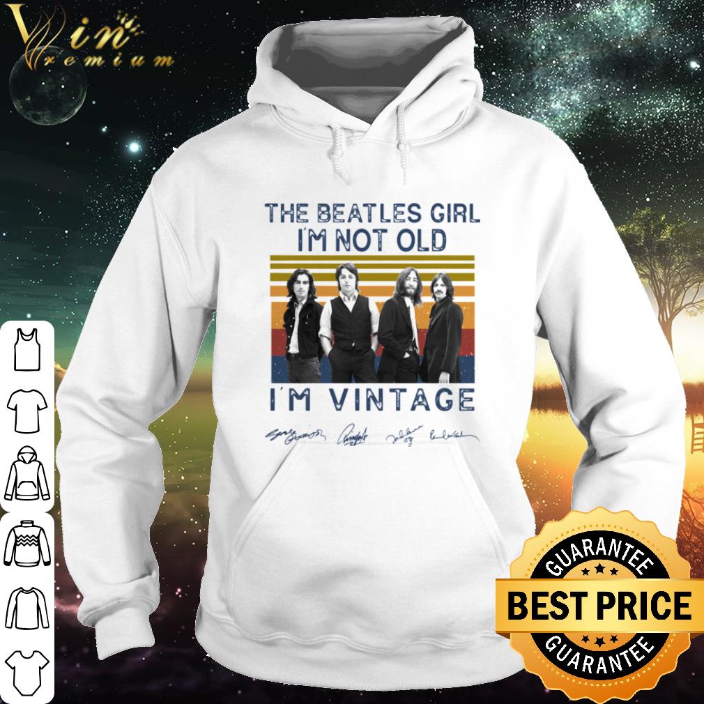 Original The Beatles Girl I’m Not Old I’m Vintage Signatures shirt 9 Original The Beatles Girl I’m Not Old I’m Vintage Signatures shirt