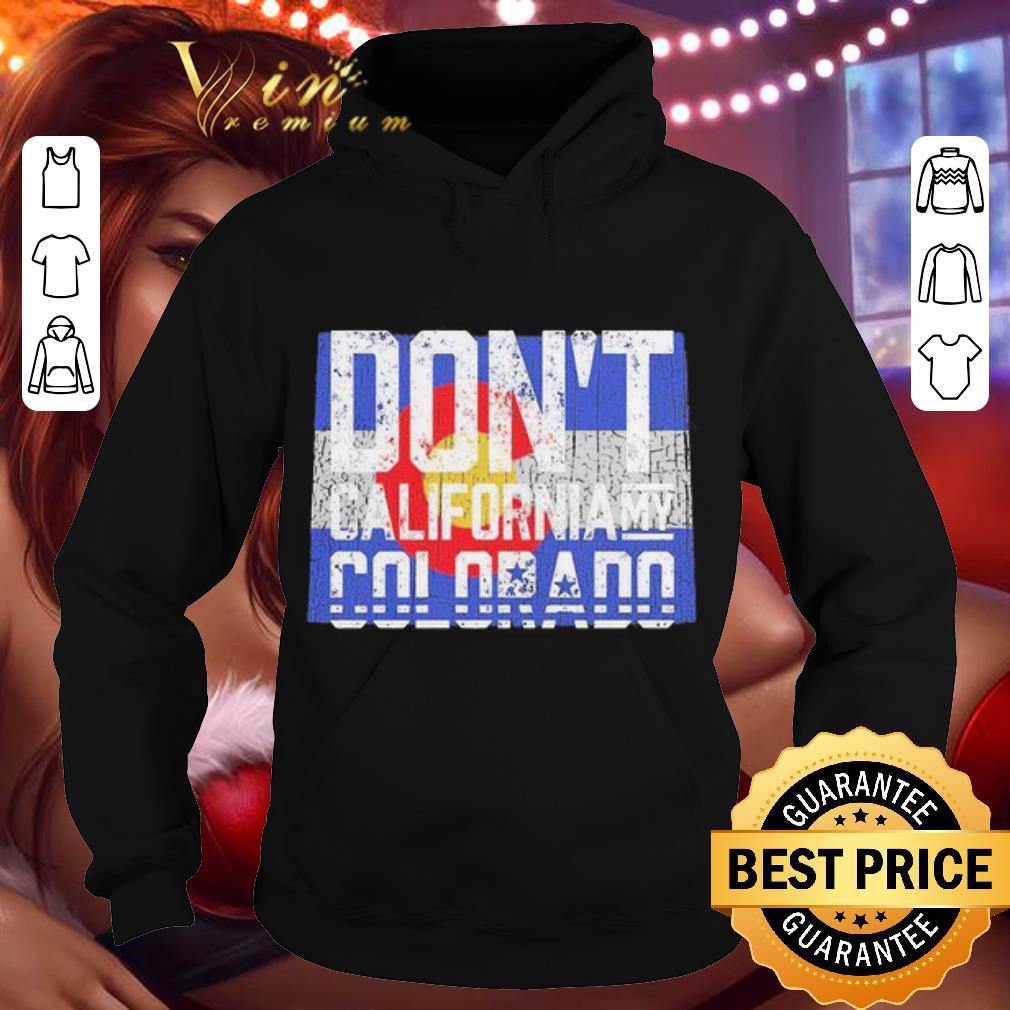 Don’t california my Colorado shirt 9 Don’t california my Colorado shirt