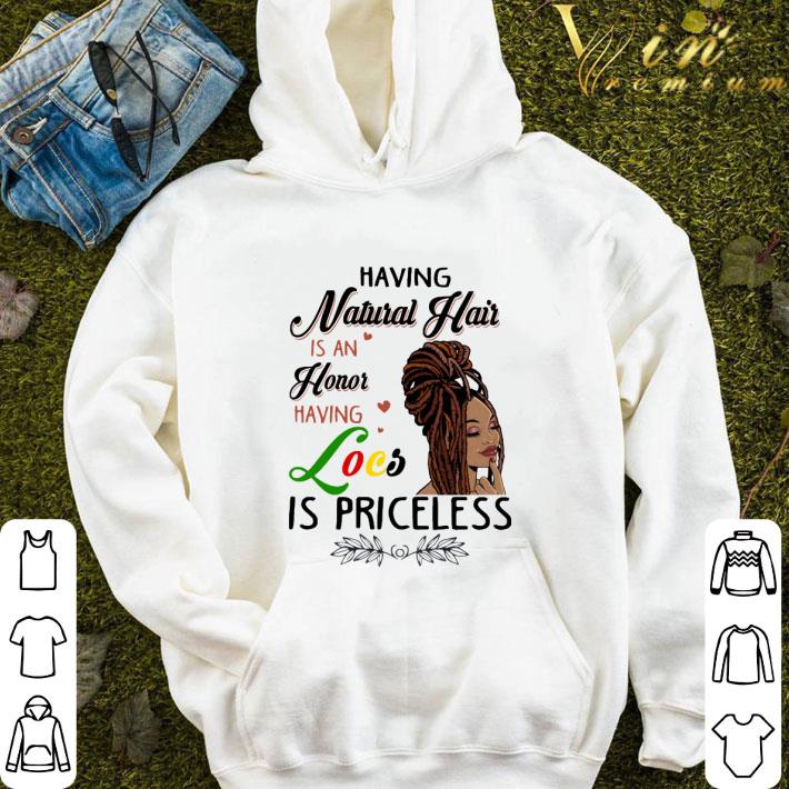 Having natural hair is an honor having locs is priceless shirt 9 Having natural hair is an honor having locs is priceless shirt
