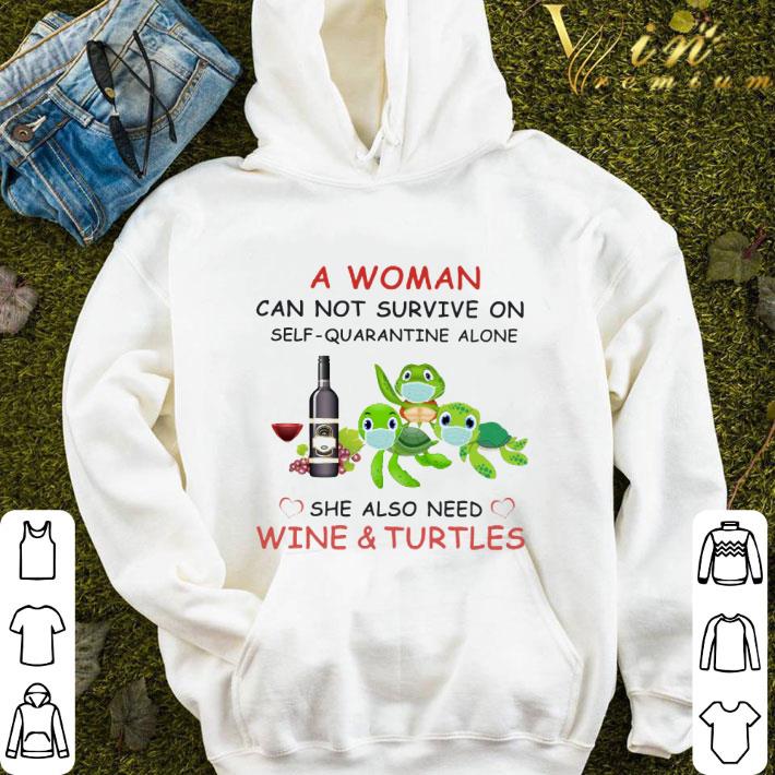 A woman can not survive on self-quarantine alone wine & turtles shirt 9 A woman can not survive on self-quarantine alone wine & turtles shirt