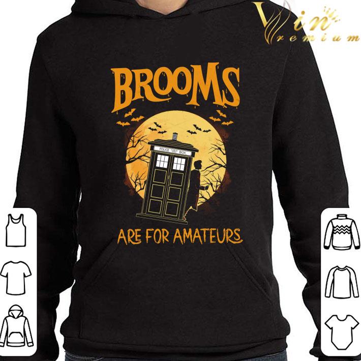 TARDIS Doctor Who Brooms are for amateurs shirt 9 TARDIS Doctor Who Brooms are for amateurs shirt