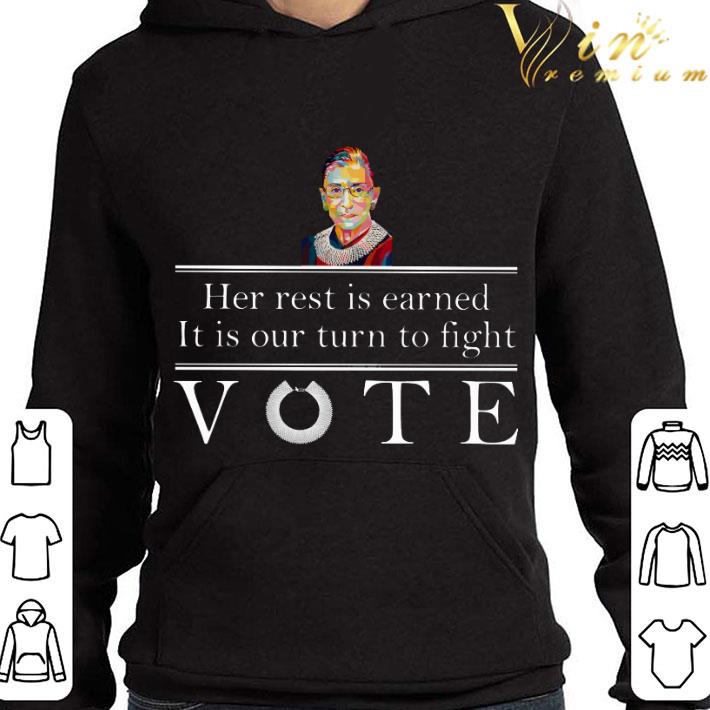 Ruth Bader Ginsburg her rest is earned it is our turn to fight vote shirt 9 Ruth Bader Ginsburg her rest is earned it is our turn to fight vote shirt